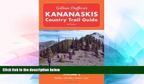 READ FULL  Gillean Daffern s Kananaskis Country Trail Guide - 4th Edition: Volume 3: The GhostBow