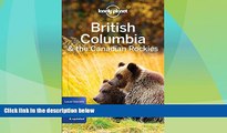 Big Deals  Lonely Planet British Columbia   the Canadian Rockies (Travel Guide)  Best Seller Books