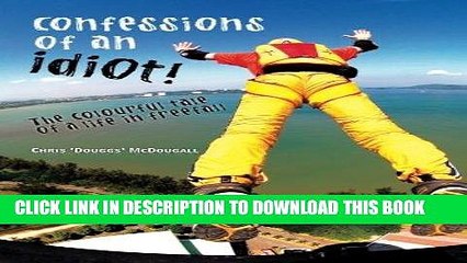 [PDF] Confessions of an Idiot: The Colourful Tale of a Life in Freefall Popular Online