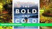 Must Have  The Bold and Cold: A History of 25 Classic Climbs in the Canadian Rockies  READ Ebook
