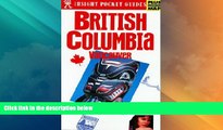 Big Deals  British Columbia (Insight Pocket Guide British Columbia)  Full Read Best Seller