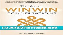 [PDF] The Art of WinWin Conversations: How To Courageously Navigate Your Most Challenging,Complex