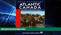 Must Have  Moon Handbooks Atlantic Canada: New Brunswick, Prince Edward Island, Nova Scotia,