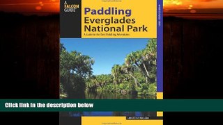 Online eBook Paddling Everglades National Park: A Guide To The Best Paddling Adventures (Paddling