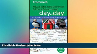 READ FULL  Frommer s Nova Scotia, New Brunswick and Prince Edward Island Day by Day (Frommer s Day