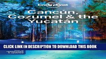 [PDF] Lonely Planet Cancun, Cozumel   the Yucatan (Travel Guide) Popular Colection
