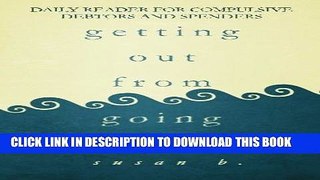 [PDF] Getting Out from Going Under: Daily Reader for Compulsive Debtors and Spenders Full Online