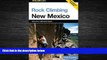 Choose Book Rock Climbing New Mexico (State Rock Climbing Series)