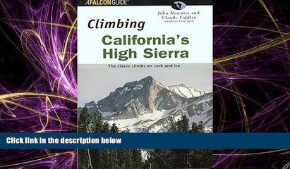 Online eBook Climbing California s High Sierra, 2nd: The Classic Climbs on Rock and Ice (Climbing