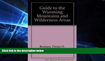 Choose Book Guide to the Wyoming Mountains and Wilderness Areas: Climbing Routes and Back Country,