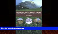 Popular Book San Juan Adventure Guide: Hiking, Biking, and Skiing in Southwestern Colorado