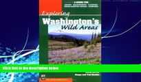 Online eBook Exploring Washington s Wild Areas: A Guide for Hikers, Backpackers, Climbers,