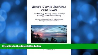 Choose Book Benzie County Michigan Trail Guide: For hiking, biking, cross-country skiing, and