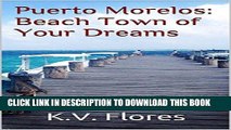 [PDF] Puerto Morelos: Beach Town of Your Dreams: GUIDE BOOK by Locals Who Love to Travel Popular