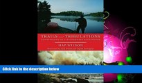 Enjoyed Read Trails and Tribulations: Confessions of a Wilderness Pathfinder