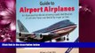 For you Guide to Airport Airplanes: An Illustrated Handbook Allowing Rapid Identification of