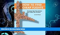Choose Book How To Find Cheap Flights: Practical Tips The Airlines Don t Want You To Know
