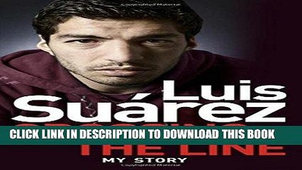 [PDF] Luis Suarez - My Story: Crossing the Line Full Online
