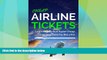 Popular Book Cheap Airline Tickets: Learn How to Find Super Cheap Travel Deals and Fly like a Pro