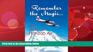 Popular Book Remember the Magic...: The Story of Horizon Air
