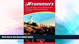 Must Have  Frommer s Nova Scotia, New Brunswick   Prince Edward Island (Frommer s Complete