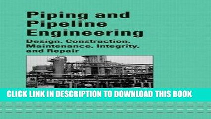 [EBOOK] DOWNLOAD Piping and Pipeline Engineering: Design, Construction, Maintenance,  Integrity,