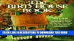 [EBOOK] DOWNLOAD The Bird House Book: How To Build Fanciful Birdhouses and Feeders, from the