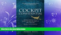 For you Cockpit Confidential: Everything You Need to Know About Air Travel: Questions, Answers,