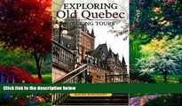 Big Deals  Exploring Old Quebec: Walking Tours of the Historic City  Full Ebooks Most Wanted