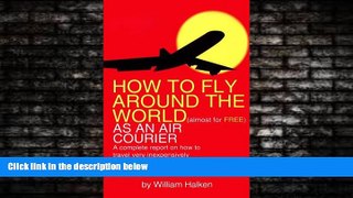 Enjoyed Read How to Fly Around the World Almost for Free As an Air Courier: A Complete Report on
