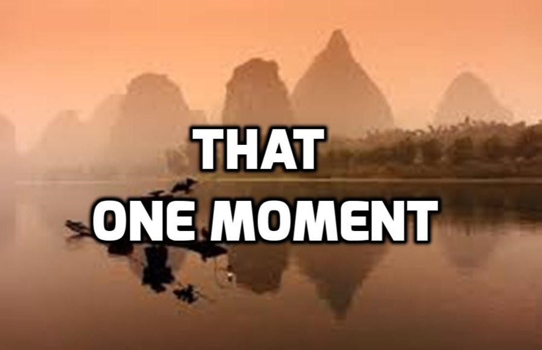 That One Moment
