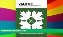 READ FULL  Val-d Or DIY City Guide and Travel Journal: City Notebook for Val-d Or, Quebec (Curate
