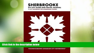 Big Deals  Sherbrooke DIY City Guide and Travel Journal: City Notebook for Sherbrooke, Quebec