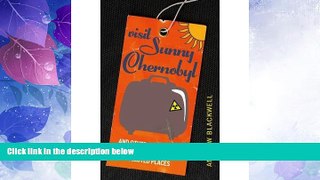 Big Deals  Visit Sunny Chernobyl  Best Seller Books Most Wanted