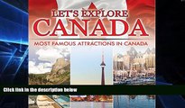 READ FULL  Let s Explore Canada (Most Famous Attractions in Canada): Canada Travel Guide (Children