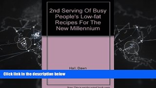 Choose Book 2nd Serving Of Busy People s Low-fat Recipes For The New Millennium