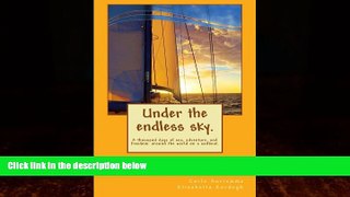 Online eBook Under the endless sky. A thousand days of sea, adventure, and freedom: around the