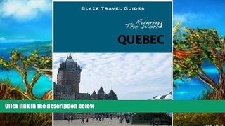 Big Deals  Running The World: Quebec, Canada (Blaze Travel Guides)  Best Seller Books Most Wanted