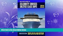 Popular Book An In-depth Guide to Celebrity Cruises Solstice Class Ships - 2014 Edition: Possibly