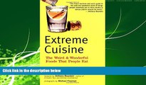 Read Extreme Cuisine The Weird Wonderful Foods That - 