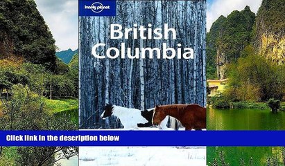 Big Deals  Lonely Planet British Columbia   the Yukon (Regional Travel Guide)  Best Seller Books