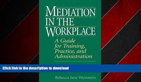 FAVORIT BOOK Mediation in the Workplace: A Guide for Training, Practice, and Administration READ