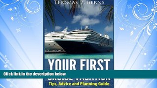 Choose Book Your First Cruise Vacation: Tips, Advice and Planning Guide
