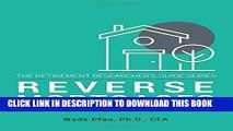 [EBOOK] DOWNLOAD Reverse Mortgages: How to use Reverse Mortgages to Secure Your Retirement (The