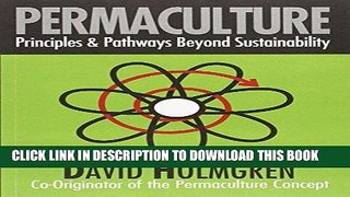 [DOWNLOAD] PDF BOOK Permaculture: Principles and Pathways beyond Sustainability New