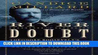 [EBOOK] DOWNLOAD The River of Doubt: Theodore Roosevelt s Darkest Journey PDF