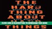 [EBOOK] DOWNLOAD The Hard Thing About Hard Things: Building a Business When There Are No Easy