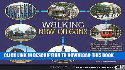 [Free Read] Walking New Orleans: 30 Tours Exploring Historic Neighborhoods, Waterfront Districts,