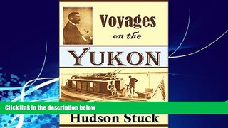 Big Deals  Voyages on the Yukon and Its Tributaries: A Narrative of Summer Travel in the Interior