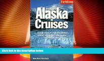 For you Fielding s Alaska Cruises and the Inside Passage: The Most In-Depth Guide to Alaska